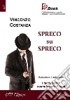 Spreco su spreco. E-book. Formato Mobipocket ebook di Vincenzo Costanza