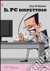 Il PC dispettoso. E-book. Formato Mobipocket ebook di Enzo D'Andrea