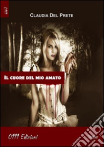 Il cuore del mio amato. E-book. Formato EPUB ebook di Claudia Del Prete