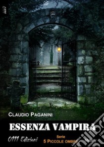 Essenza vampira. E-book. Formato Mobipocket ebook di Claudio Paganini