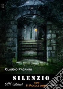 Silenzio. E-book. Formato Mobipocket ebook di Claudio Paganini