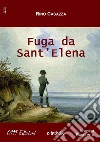 Fuga da Sant'Elena. E-book. Formato Mobipocket ebook di Rino Casazza