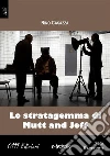 Lo stratagemma di Mutt and Jeff. E-book. Formato EPUB ebook di Rino Casazza