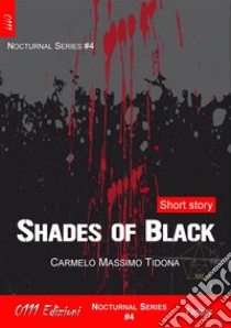 Shades of Black. E-book. Formato EPUB ebook di Carmelo Massimo Tidona