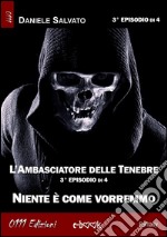 L'Ambasciatore delle Tenebre 3 - Niente è come vorremmo. E-book. Formato EPUB ebook