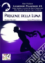 Progenie della Luna. Licantropi Filantropi #1: Serie Il Cacciatore. E-book. Formato Mobipocket ebook