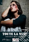 Toute la nuit. E-book. Formato EPUB ebook di Tina Caramanico