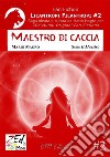 Maestro di caccia. Licantropi Filantropi #2. E-book. Formato EPUB ebook di Mario Magro