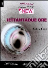 Settantadue ore. E-book. Formato Mobipocket ebook di Andrea Lepri