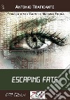 Escaping fate. E-book. Formato EPUB ebook di Antonio Traficante