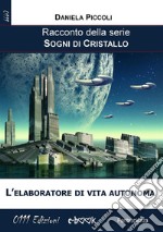 L'elaboratore di vita autonoma. E-book. Formato EPUB