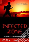 Infected zone. E-book. Formato EPUB ebook di Giustina Gnasso