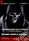 L'Ambasciatore delle Tenebre 4 - Quando verrà il momento. E-book. Formato EPUB ebook di Daniele Salvato