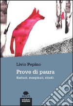 Prove di paura: Barbari, marginali, ribelli. E-book. Formato EPUB ebook