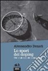 Lo sport del doping: Chi lo subisce, chi lo combatte. E-book. Formato EPUB ebook