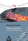Guai ai poveri: La faccia triste dell'America. E-book. Formato EPUB ebook di Elisabetta Grande