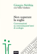 Non superare la sogliaConversazioni su centocinquant'anni di ecologia. E-book. Formato EPUB ebook