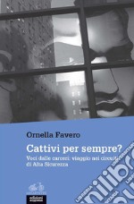 Cattivi per sempre?Voci dalle carceri: viaggio nei circuiti di Alta Sicurezza. E-book. Formato EPUB ebook