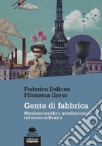 Gente di fabbrica: Metalmeccaniche e metalmeccanici nel nuovo millennio. E-book. Formato EPUB ebook