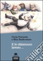 E lo chiamano lavoro…. E-book. Formato EPUB ebook