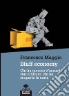 Bluff economy: Chi ha giocato d’azzardo con il futuro, chi ha scoperto le carte. E-book. Formato EPUB ebook di Francesco Maggio