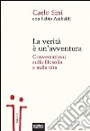 La verità è un'avventura: Conversazioni sulla filosofia e sulla vita. E-book. Formato EPUB ebook