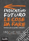 Indicativo futuro: le cose da fare: Materiali per una politica alternativa. E-book. Formato EPUB ebook di A. Algostino