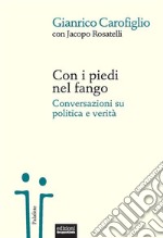 Con i piedi nel fangoConversazioni su politica e verità. E-book. Formato EPUB ebook