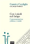 Con i piedi nel fangoConversazioni su politica e verità. E-book. Formato EPUB ebook di Gianrico Carofiglio