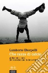 Che razza di calcio. E-book. Formato EPUB ebook di Lamberto Gherpelli