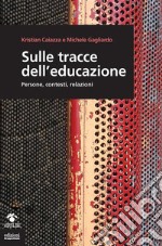 Sulle tracce dell'educazione: Persone, contesti, relazioni. E-book. Formato EPUB ebook