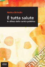 È tutta saluteIn difesa della sanità pubblica. E-book. Formato EPUB ebook