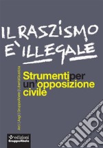 Il razzismo è illegaleStrumenti per un’opposizione civile. E-book. Formato EPUB ebook