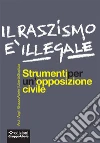 Il razzismo è illegaleStrumenti per un’opposizione civile. E-book. Formato EPUB ebook di Arci