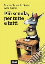 Più scuola, per tutte e tutti. E-book. Formato EPUB ebook