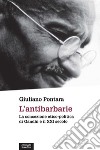 L'antibarbarieLa concezione etico-politica di Gandhi e il XXI secolo. E-book. Formato EPUB ebook