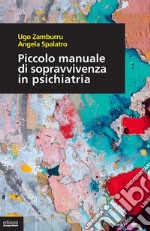 Piccolo manuale di sopravvivenza in psichiatria. E-book. Formato EPUB ebook