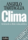 ClimaLettera di un fisico alla politica. E-book. Formato EPUB ebook di Angelo Tartaglia