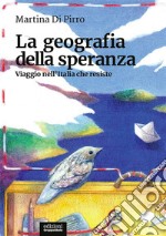 La geografia della speranzaViaggio nell’Italia che resiste. E-book. Formato EPUB ebook