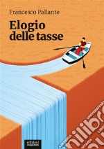 Elogio delle tasse. E-book. Formato EPUB ebook