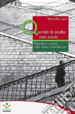 Quando la mafia non esisteMalaffare e affari della mala in Basilicata. E-book. Formato EPUB ebook