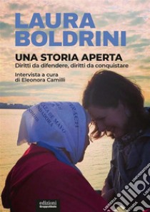 Una storia apertaDiritti da difendere, diritti da conquistare. E-book. Formato EPUB ebook di Laura Boldrini