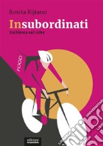 InsubordinatiInchiesta sui rider. E-book. Formato EPUB ebook