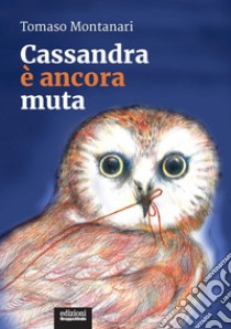 Cassandra è ancora muta. E-book. Formato EPUB ebook di Tomaso Montanari