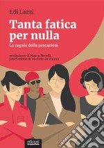 Tanta fatica per nullaLa regola della precarietà. E-book. Formato EPUB ebook