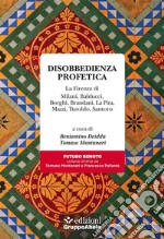 Disobbedienza profeticaLa Firenze di  Milani, Balducci, Borghi, Brandani, La Pira, Mazzi, Turoldo, Santoro. E-book. Formato EPUB ebook