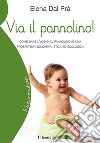 Via il pannolino!Come dare l'addio al pannolino in una prospettiva educativa, etica ed ecologica. E-book. Formato EPUB ebook di Elena Dal Prà