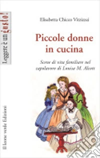 Piccole donne in cucina. Scene di vita familiare nel capolavoro di Louisa M. Alcott ebook