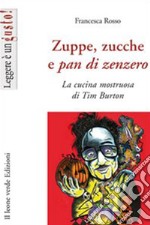 Zuppe, zucche e pan di zenzero. La cucina mostruosa di Tim Burton. E-book. Formato EPUB ebook