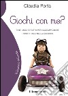 Giochi con me?Tanti modi creativi per accompagnare i nostri figli nella crescita. E-book. Formato EPUB ebook